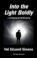 E-Book (epub) Into the Light Boldly . . . an Odyssey of Self-Discovery von Val Edward Simone