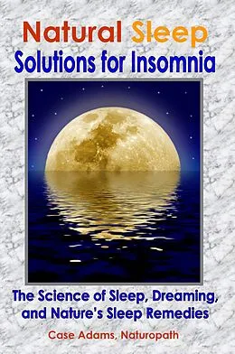 E-Book (epub) Natural Sleep: Solutions for Insomnia von Case Adams