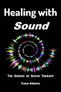 E-Book (epub) Healing with Sound: The Science of Sound Therapy von Case Adams