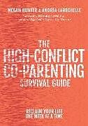 Spiralbindung The High-Conflict Co-Parenting Survival Guide von Megan Hunter, Andrea LaRochelle