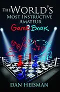 E-Book (epub) World's Most Instructive Amateur Game Book von Dan Heisman