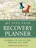 E-Book (epub) My Five-Year Recovery Planner von The Editors of Central Recovery Press