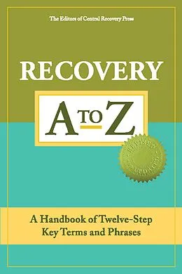E-Book (epub) Recovery A to Z von The Editors of Central Recovery Press