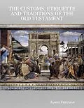 E-Book (epub) The Customs, Etiquette and Traditions of the Old Testament von James Freeman