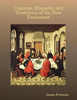 E-Book (epub) Customs, Etiquette and Traditions of the New Testament von James Freeman