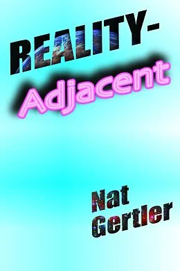 E-Book (epub) Reality-Adjacent von Nat Gertler