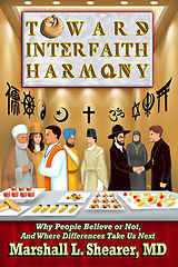 E-Book (epub) Toward Interfaith Harmony: Why People Believe or Not, And Where Differences Take Us Next von Marshall L. Shearer