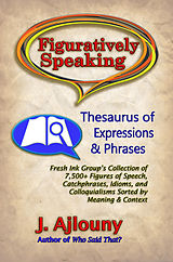 eBook (epub) Figuratively Speaking: Thesaurus of Expressions &Phrases de J. Ajlouny