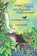 Couverture cartonnée Where Tapirs and Jaguars Once Roamed: Ever-Evolving Costa Rica de Jack Ewing