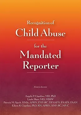 E-Book (epub) Recognition of Child Abuse for the Mandated Reporter 4e von Angelo P. Giardino, Linda Shaw, Patricia M. Speck