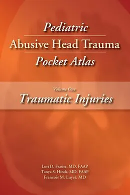 ePUB Pediatric Abusive Head Trauma, Volume 1 von Lori Frasier, Tanya Hinds, Francois Luyet