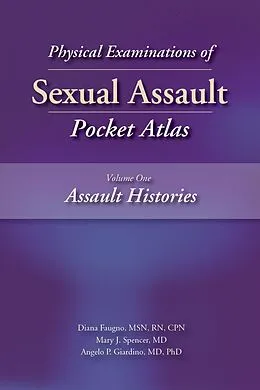 E-Book (epub) Physical Examinations of Sexual Assault, Volume 1 von Diana Faugno, Mary Spencer, Angelo Giardino