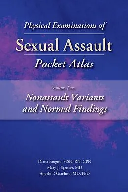 E-Book (epub) Physical Examinations of Sexual Assault, Volume 2 von Diana Faugno, Mary Spencer, Angelo Giardino
