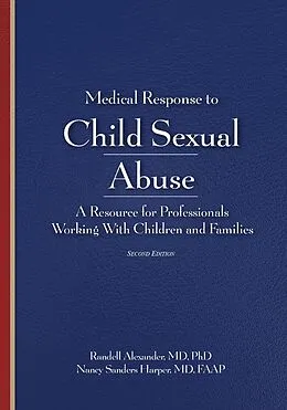 E-Book (epub) Medical Response to Child Sexual Abuse 2e von Randell Alexander, Nancy Sanders Harper