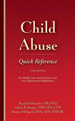 E-Book (epub) Child Abuse Quick Reference 3e von Randell Alexander, Diana K. Faugno, Patricia M Speck