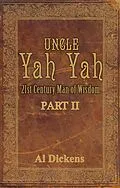 E-Book (epub) Uncle Yah Yah II: 21st Century Man of Wisdom von Al Dickens