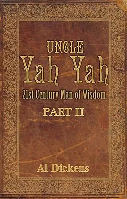 E-Book (epub) Uncle Yah Yah II: 21st Century Man of Wisdom von Al Dickens