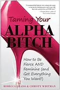 E-Book (epub) Taming Your Alpha Bitch von Christy Whitman, Rebecca Grado