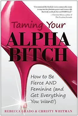 E-Book (epub) Taming Your Alpha Bitch von Christy Whitman, Rebecca Grado