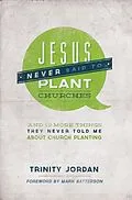 E-Book (pdf) Jesus Never Said to Plant Churches von Trinity Jordan