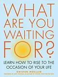 E-Book (epub) What Are You Waiting For? von Kristen Moeller