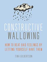 eBook (epub) Constructive Wallowing de Tina Gilbertson