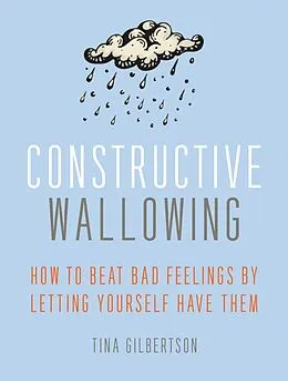 E-Book (epub) Constructive Wallowing von Tina Gilbertson