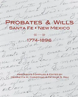 E-Book (epub) Probates & Wills Santa Fe, New Mexico, 1774-1896 von Henrietta M. Christmas and Patricia S. Rau