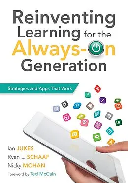 E-Book (epub) Reinventing Learning for the Always On Generation von Ian Jukes, Ryan L. Schaaf