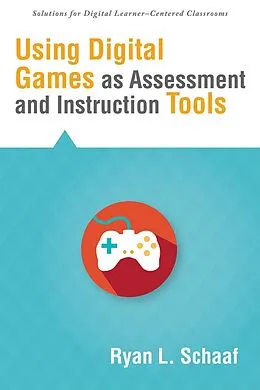 E-Book (epub) Using Digital Games as Assessment and Instruction Tools von Schaaf Ryan L