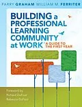 E-Book (epub) Building a Professional Learning Community at Work TM von Parry Graham, William M. Ferriter