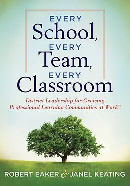 E-Book (epub) Every School, Every Team, Every Classroom von Robert Eaker, Janel Keating