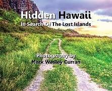 Livre Relié Hidden Hawaii - In Search Of The Lost Islands de Curran Wesley Mark