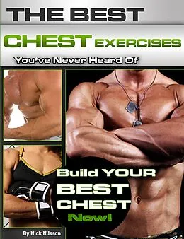 E-Book (epub) Best Chest Exercises You've Never Heard Of von Nick Nilsson