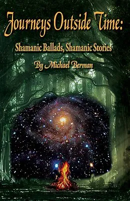 E-Book (epub) Journeys Outside Time: Shamanic Ballads, Shamanic Stories von Michael Berman