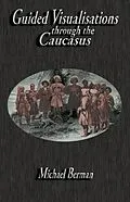 E-Book (epub) Guided Visualisations Through the Caucasus von Michael Berman
