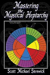 E-Book (epub) Mastering the Mystical Heptarchy von Scott Michael Stenwick