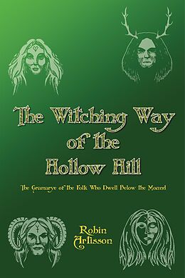 E-Book (epub) The Witching Way of the Hollow Hill A Sourcebook of Hidden Wisdom, Folklore,Traditional Paganism, and Witchcraft von Robin Artisson