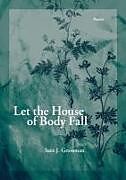 Couverture cartonnée Let the House of Body Fall de Sara J. Grossman