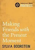 E-Book (epub) Making Friends with the Present Moment von Sylvia Boorstein