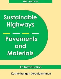 E-Book (epub) Sustainable Highways, Pavements and Materials von Kasthurirangan Gopalakrishnan