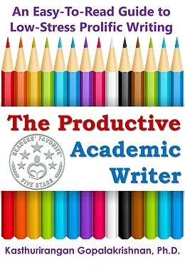 E-Book (epub) The Productive Academic Writer: An Easy-To-Read Guide to Low-Stress Prolific Writing von Kasthurirangan Gopalakrishnan
