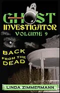 E-Book (epub) Ghost Investigator Volume 9: Back from the Dead von Linda Zimmermann