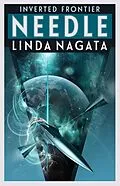 E-Book (epub) Needle (Inverted Frontier, #3) von Linda Nagata