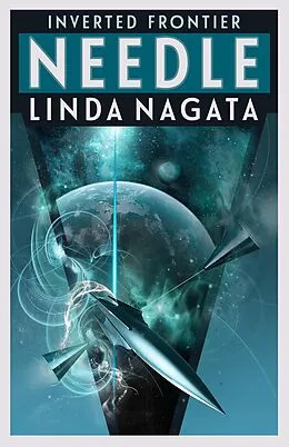 E-Book (epub) Needle (Inverted Frontier, #3) von Linda Nagata