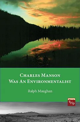 E-Book (epub) Charles Manson was an Environmentalist von Ralph Maughan