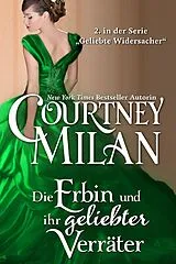 E-Book (epub) Die Erbin und ihr geliebter Verräter (Geliebte Widersacher, #2) von Courtney Milan