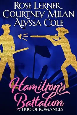 E-Book (epub) Hamilton's Battalion: A Trio of Romances von Courtney Milan, Rose Lerner, Alyssa Cole