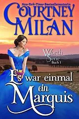 E-Book (epub) Es war einmal ein Marquis (Die Worth Serie, #1) von Courtney Milan