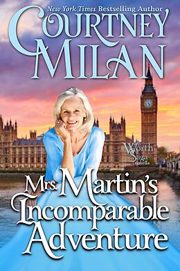 E-Book (epub) Mrs. Martin's Incomparable Adventure (The Worth Saga) von Courtney Milan